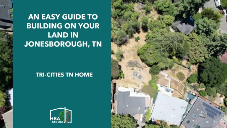 An Easy Guide to Building on Your Land in Jonesborough, TN