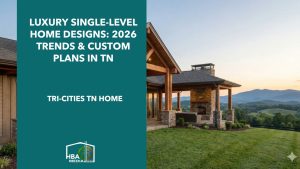 Luxury Single-Level Home Designs: 2026 Trends & Custom Plans in TN